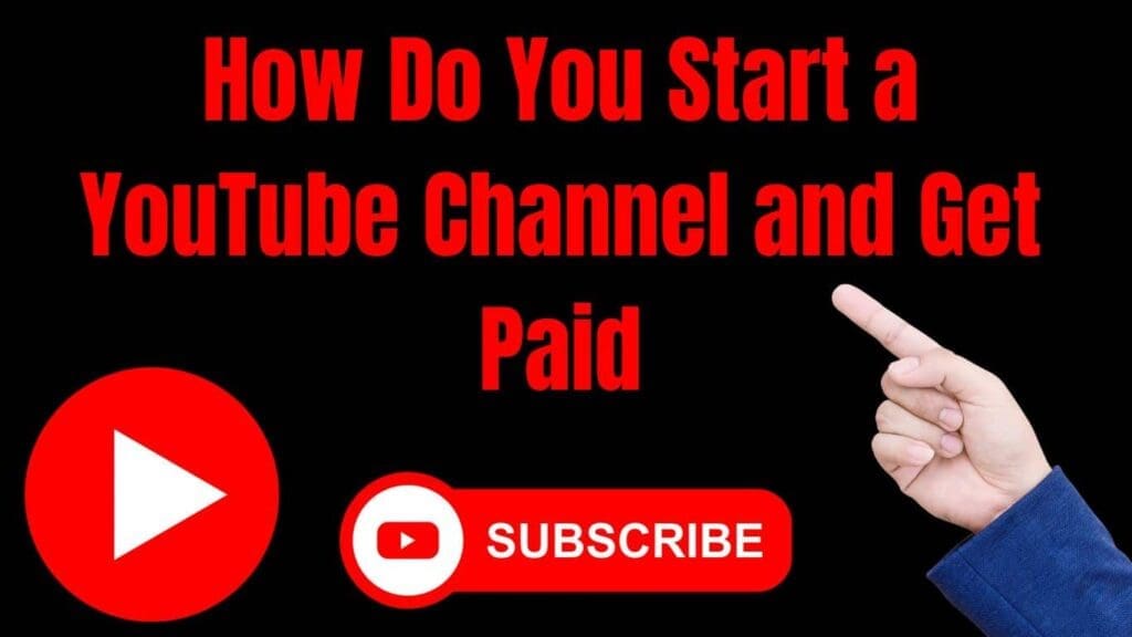 how do you start a youtube channel and get paid